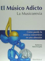 Portada de El músico adicto : la Musicorexia