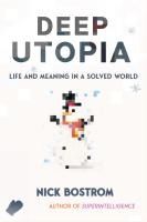 Portada de Deep Utopia: Life and Meaning in a Solved World