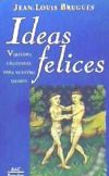 Ideas felices. Virtudes cristianas para nuestro tiempo