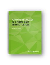 Portada de Actividades de educación en el tiempo libre infantil y juvenil: Proyectos educativos de ocio. Certificados de profesionalidad. Dinamización de actividades de tiempo libre educativo infantil y juvenil