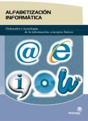 Portada de Alfabetizaci&oacute;n inform&aacute;tica : ordenador y tecnolog&iacute;as de la informaci&oacute;n, conceptos b&aacute;sicos