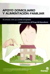 Portada de Apoyo domiciliario y alimentación familiar : el asistente como eje central en la administración y mantenimiento del hogar del dependiente. Certificados de profesionalidad. Atención sociosanitaria a personas en el domicilio