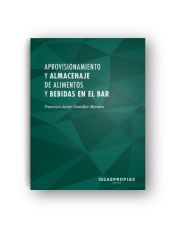Portada de Aprovisionamiento y almacenaje de alimentos y bebidas en el bar : gesti&oacute;n y puesta a punto de equipos, &uacute;tiles y menaje en un bar o restaurante. Certificados de profesionalidad. Operaciones b&aacute;sicas de restaurante y bar