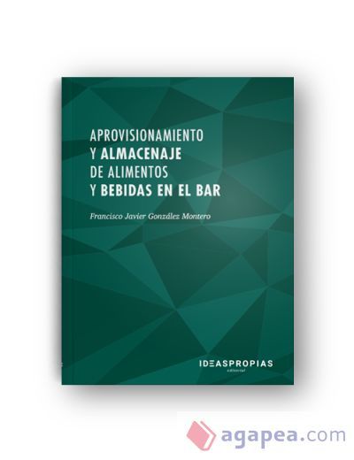Aprovisionamiento y almacenaje de alimentos y bebidas en el bar : gestión y puesta a punto de equipos, útiles y menaje en un bar o restaurante. Certificados de profesionalidad. Operaciones básicas de restaurante y bar Aprovisionamiento y almacenaje de alimentos y bebidas en el bar : gestión y puesta a punto de equipos, útiles y menaje en un bar o restaurante. Certificados de profesionalidad. Operaciones básicas de restaurante y bar