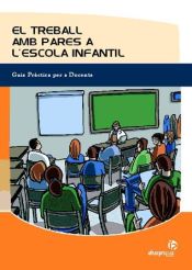 Portada de El treball amb pares a l'escola infantil : guia pràctica per a docents