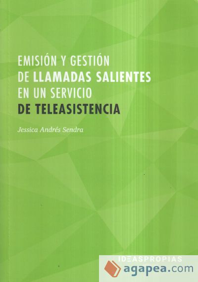 Emisión y gestión de llamadas salientes en un servicio de teleasistencia: Planificación de agendas y elaboración de informes. Certificados de profesionalidad. Gestión de llamadas de teleasistencia