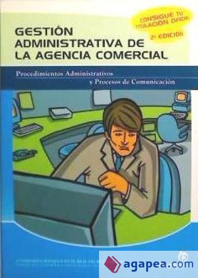 Gestión administrativa de la agencia comercial : procedimientos administrativos, procesos de comunicación y archivo documental