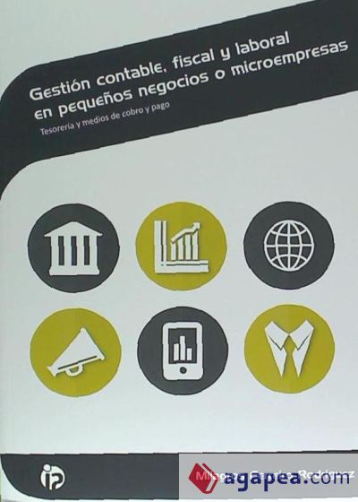 Gesti&oacute;n contable, fiscal y laboral en peque&ntilde;os negocios o microempresas. Tesorer&iacute;a y medios de cobro y pago. Certificados de profesionalidad. Creaci&oacute;n y gesti&oacute;n de microempresas