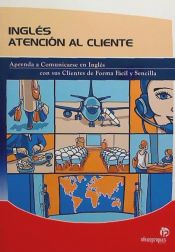 Portada de Inglés atención al cliente : aprenda a comunicarse en inglés con sus clientes de forma fácil y sencilla