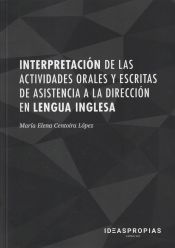 Portada de Interpretaci&oacute;n de las actividades orales y escritas de asistencia a la direcci&oacute;n en lengua inglesa : gesti&oacute;n de tareas en el comercio internacional. Certificados de profesionalidad. Asistencia a la direcci&oacute;n