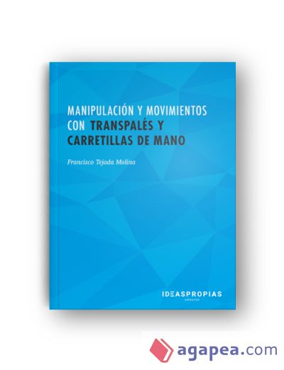 Manipulación y movimientos con transpalés y carretillas de mano : operativa, conducción, mantenimiento y seguridad. Certificados de profesionalidad. Actividades auxiliares de comercio