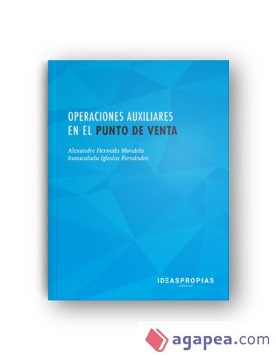 Operaciones auxiliares en el punto de venta : desarrollo e impulso de la actividad comercial. Certificados de profesionalidad. Actividades auxiliares de comercio