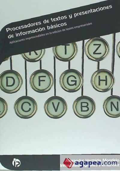 Procesadores de textos y presentaciones de información básicos : aplicaciones imprescindibles en la edición de textos empresariales. Certificados de profesionalidad. Operaciones de grabación y tratamiento de datos y documentos