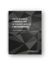 Portada de Puesta en marcha y financiación de pequeños negocios o microempresas : trámites y tipos de crédito. Certificados de profesionalidad. Creación y gestión de microempresas