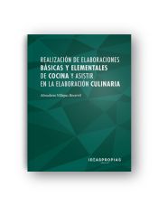 Portada de Realizaci&oacute;n de elaboraciones b&aacute;sicas y elementales de cocina y asistir en la elaboraci&oacute;n culinaria. Certificados de profesionalidad. Operaciones b&aacute;sicas de cocina