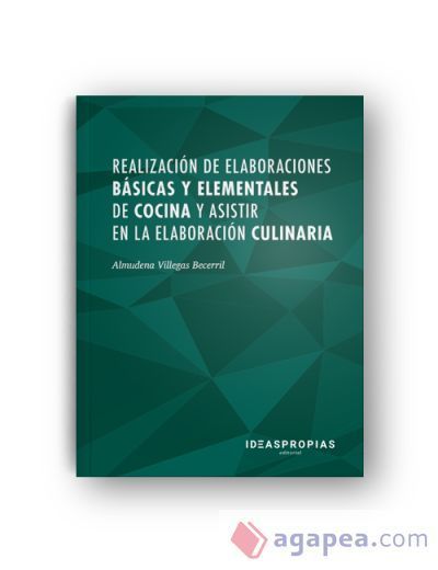 Realización de elaboraciones básicas y elementales de cocina y asistir en la elaboración culinaria. Certificados de profesionalidad. Operaciones básicas de cocina Realización de elaboraciones básicas y elementales de cocina y asistir en la elaboración culinaria. Certificados de profesionalidad. Operaciones básicas de cocina