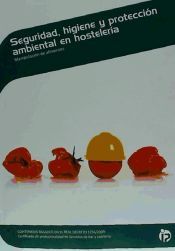 Portada de Seguridad, higiene y protecci&oacute;n ambiental en hosteler&iacute;a: Manipulaci&oacute;n de alimentos. Certificados de profesionalidad. Servicios de restaurante