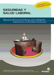 Portada de Seguridad y salud laboral: manual de prevención de riesgos para el empleado administrativo de entidades financieras