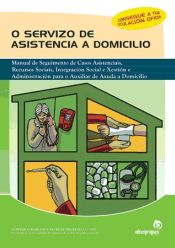 Portada de Servicio de asistencia a domicilio : manual de seguemento de casos asistenciais, recursos sociais, integración social e xestión