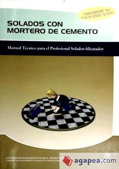 Solados con mortero de cemento: Manual técnico para el profesional solador- alicatador