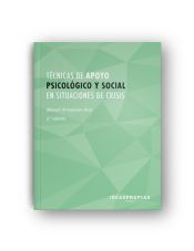 Portada de Técnicas de apoyo psicológico y social en situaciones de crisis : cómo desarrollar las habilidades adecuadas ante situaciones de emergencia. Certificados de profesionalidad. Atención sanitaria a múltiples