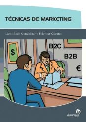 Portada de Técnicas de marketing : identificar, conquistar y fidelizar clientes