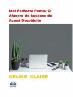 Portada de Idei Perfecte Pentru O Afacere De Success De Acas? Dezv?luite (Ebook)