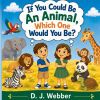 If You Could Be An Animal, Which One Would You Be?