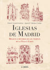 Iglesias de Madrid: Relatos e Historias de los templos de la Villa y Corte