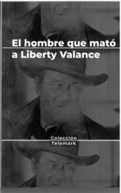 Portada de HÉROES BAJO SOSPECHA: EL HOMBRE QUE MATÓ A LIBERTY VALANCE. JOHN FORD