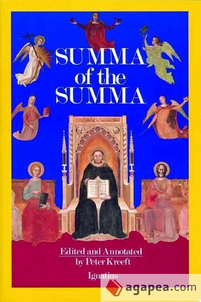 A Summa of the Summa: The Essential Philosophical Passages of St. Thomas Aquinas' Summa Theologica A Summa of the Summa: The Essential Philosophical Passages of St. Thomas Aquinas' Summa Theologica