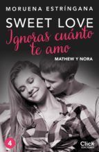 Portada de Ignoras cu&aacute;nto te amo. Serie Sweet love 4 (Ebook)