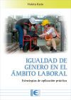 Igualdad De G&eacute;nero En El &aacute;mbito Laboral. Estrategias De Aplicaci&oacute;n Pr&aacute;ctica