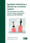 Igualdad retributiva y cálculo de la brecha salarial: 100 respuestas que debes conocer sobre la aplicación práctica del RD 902/2020