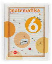 Portada de Koadernoa Matematika. 6 Lehen hezkuntza, 1 Hiruhilekoa