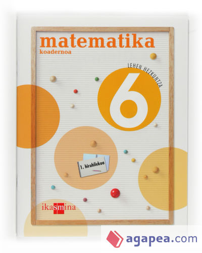 Koadernoa Matematika. 6 Lehen hezkuntza, 1 Hiruhilekoa