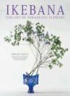 Ikebana: The Art of Arranging Flowers