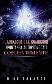 Portada de Il Miracolo e la guarigione spontanea autoprovocati coscientemente (Ebook)