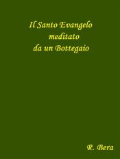 Il Santo Evangelo meditato da un Bottegaio (Ebook)