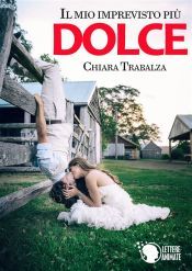 Il mio imprevisto pi&ugrave; dolce (Ebook)