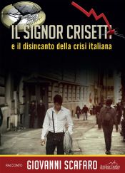 Portada de Il signor Crisetti e il disincanto della crisi italiana (Ebook)