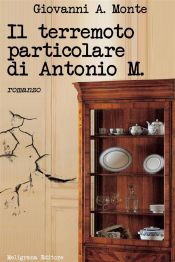 Il terremoto particolare di Antonio M. (Ebook)
