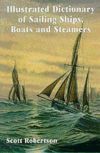 Illustrated Dictionary of Sailing Ships, Boats and Steamers