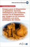 Imagen para el diagnóstico en pediatría: técnicas radiológicas y de medicina nuclear en el  diagnóstico por imagen en los tumores infantiles y en otras patologías de interés