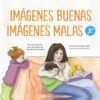 Im&aacute;genes buenas, im&aacute;genes malas Jr.: Un plan sencillo para proteger las mentes de los ni&ntilde;os peque&ntilde;os
