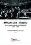 Im&aacute;genes en tr&aacute;nsito. Fotoperiodismo y Transici&oacute;n espa&ntilde;ola (1975-1982)
