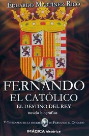 Portada de Fernando el católico. El destino del rey