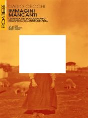 Immagini Mancanti. L?estetica del documentario nell?epoca dell?intermedialità (Ebook)