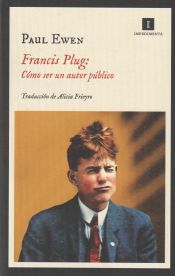 Portada de Francis Plug: Cómo ser un autor público