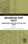 Implementing Sport Policy: Organisational Perspectives on the UK Sport System